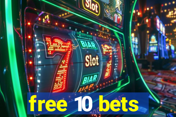 free 10 bets