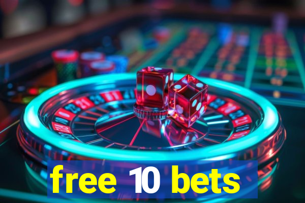 free 10 bets