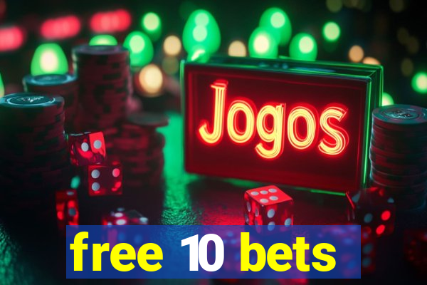 free 10 bets