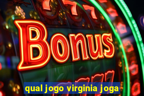 qual jogo virginia joga