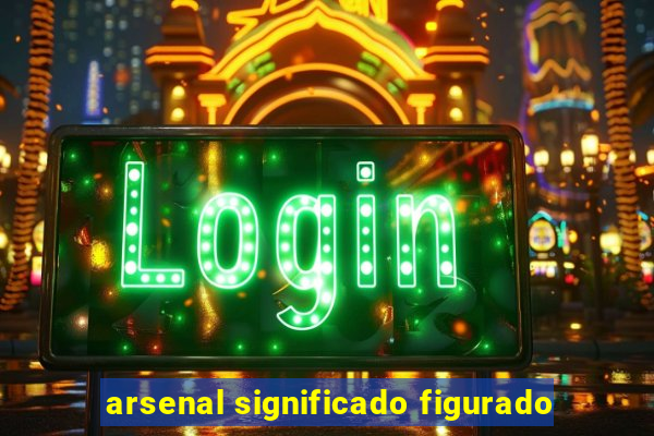 arsenal significado figurado