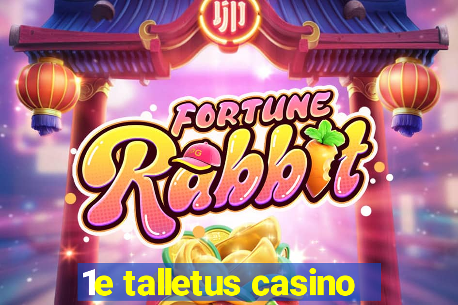 1e talletus casino