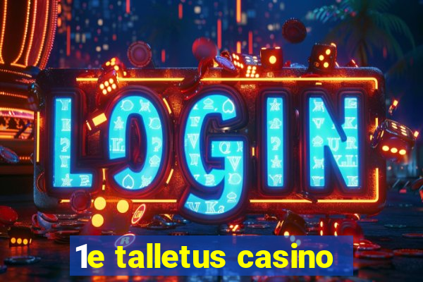 1e talletus casino