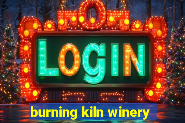 burning kiln winery