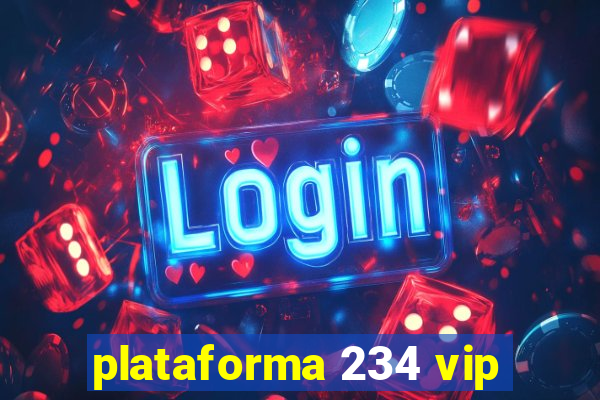 plataforma 234 vip