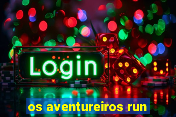 os aventureiros run