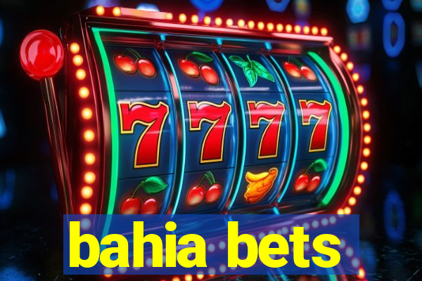 bahia bets