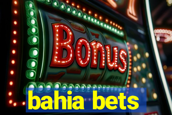 bahia bets