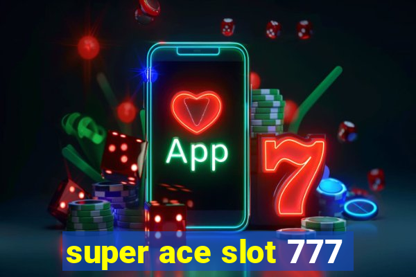 super ace slot 777