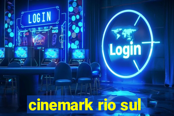 cinemark rio sul