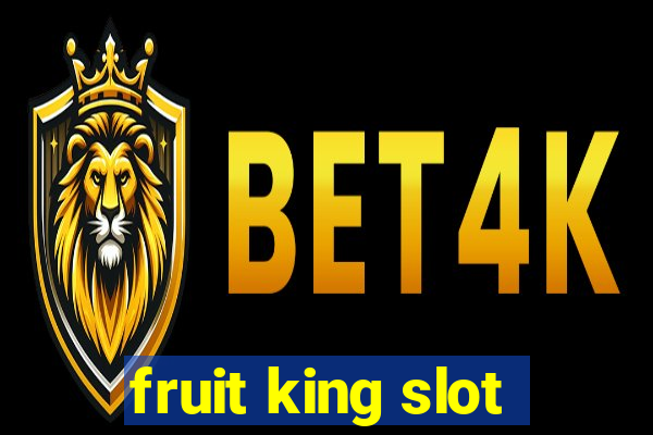 fruit king slot