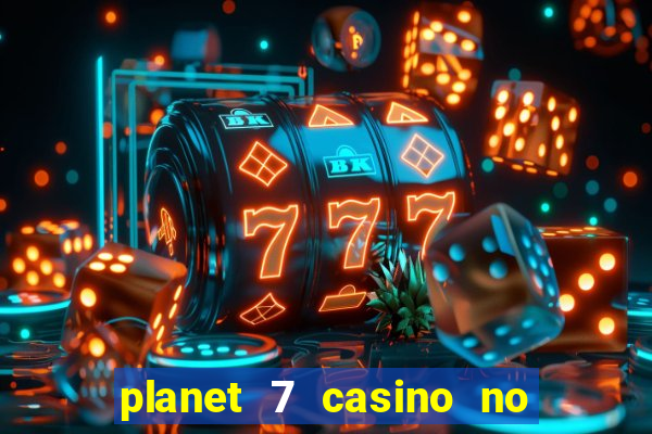 planet 7 casino no deposit bonus codes