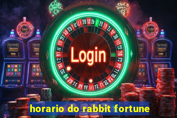 horario do rabbit fortune