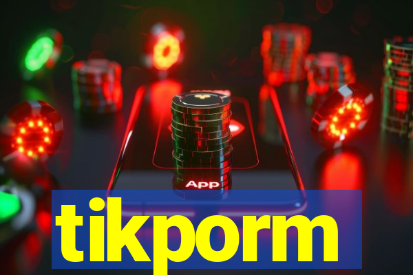 tikporm