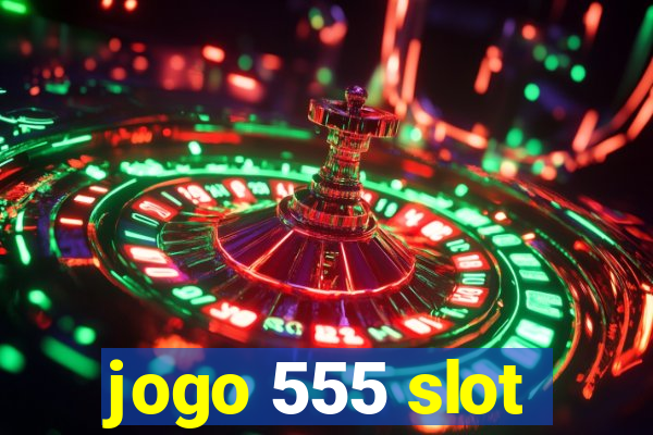 jogo 555 slot