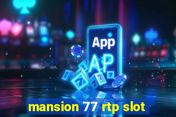 mansion 77 rtp slot