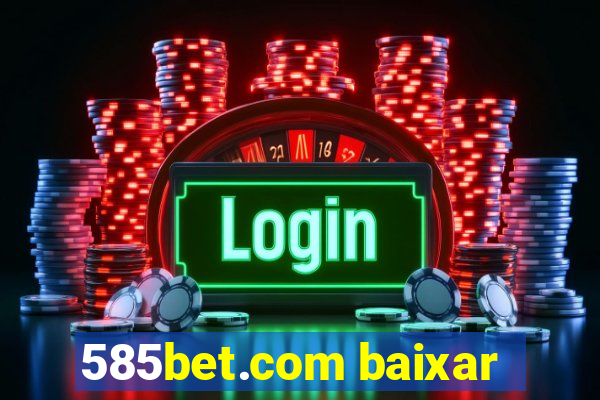 585bet.com baixar