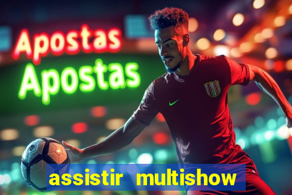 assistir multishow de graça