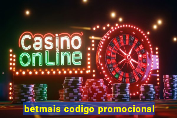 betmais codigo promocional