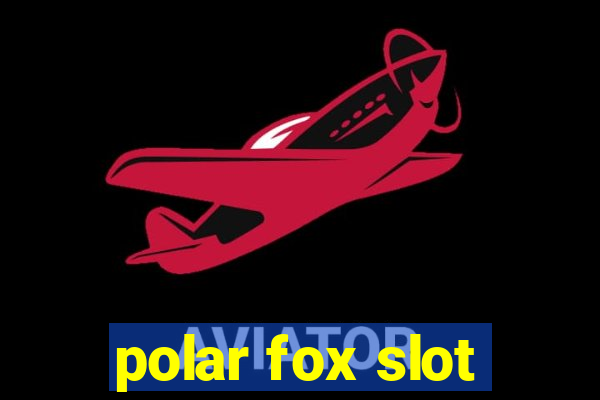 polar fox slot