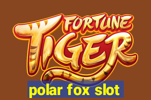 polar fox slot