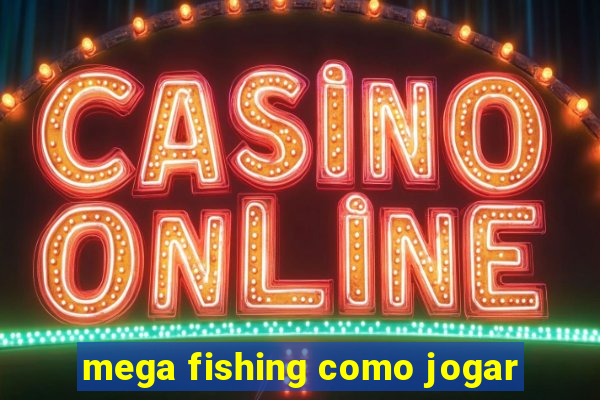 mega fishing como jogar