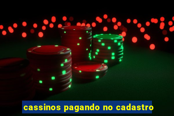 cassinos pagando no cadastro