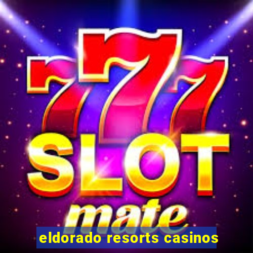 eldorado resorts casinos