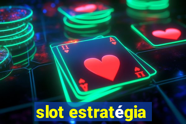 slot estratégia