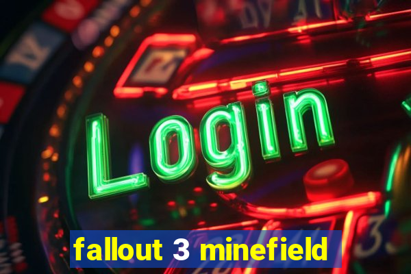 fallout 3 minefield