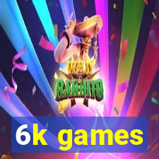 6k games