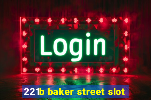 221b baker street slot