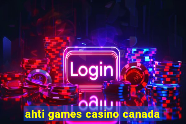 ahti games casino canada