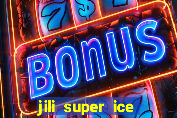 jili super ice slot machine