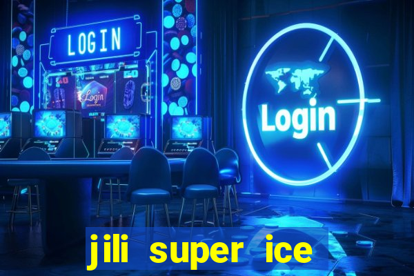 jili super ice slot machine