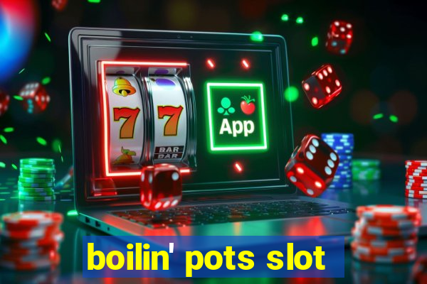 boilin' pots slot