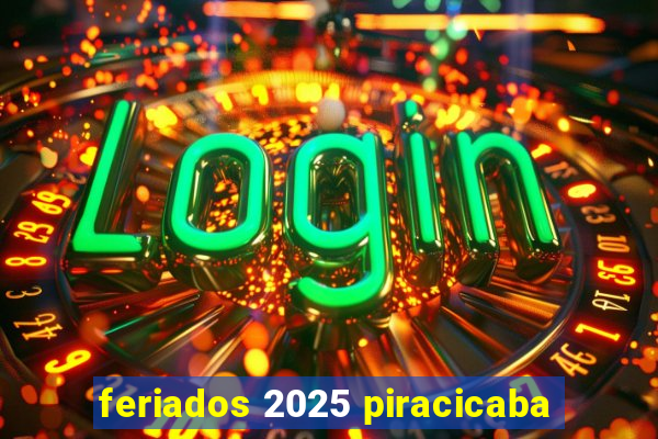 feriados 2025 piracicaba