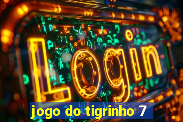 jogo do tigrinho 7