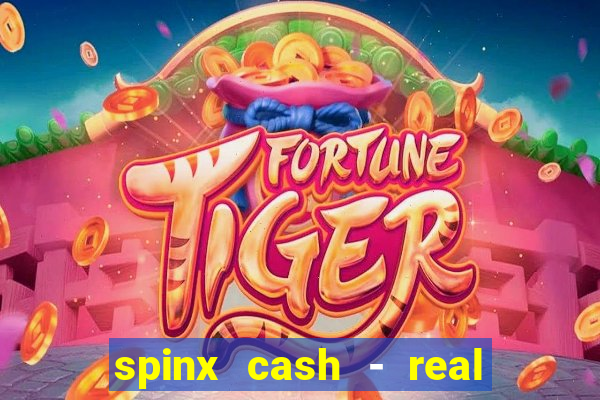 spinx cash - real money slots