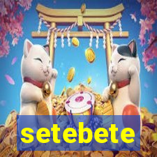 setebete