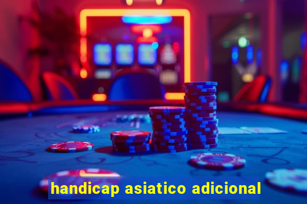 handicap asiatico adicional