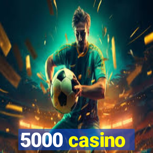 5000 casino