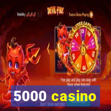 5000 casino