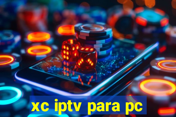 xc iptv para pc