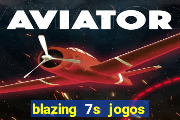 blazing 7s jogos de casino