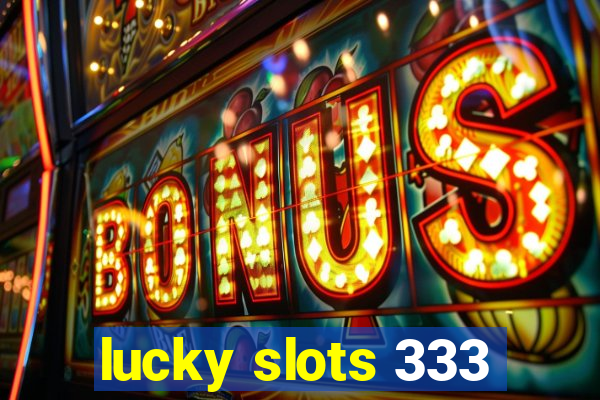 lucky slots 333