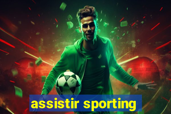 assistir sporting