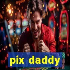 pix daddy