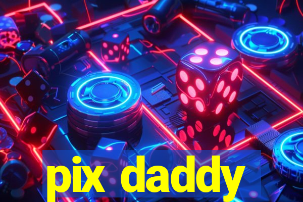 pix daddy