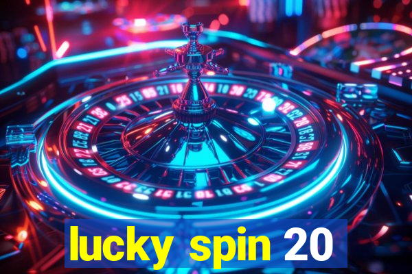 lucky spin 20